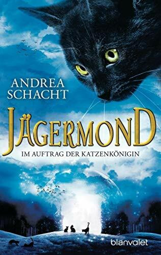 Jägermond 2 - Im Auftrag der Katzenkönigin: Roman (Jägermond (Fantastische Katzenromane), Band 2)