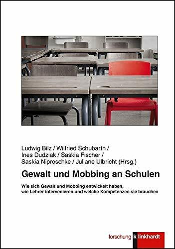 Gewalt und Mobbing an Schulen: Wie sich Gewalt und Mobbing entwickelt haben, wie Lehrer intervenieren und welche Kompetenzen sie brauchen (Klinkhardt forschung)