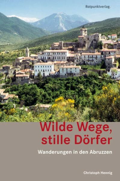 Wilde Wege, stille Dörfer: Wanderungen in den Abruzzen (Lesewanderbuch)