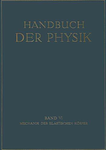 Mechanik der Elastischen Körper (Handbuch der Physik, 6, Band 6)