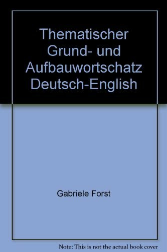 Thematischer Grundwortschatz und Aufbauwortschatz Deutsch-Englisch