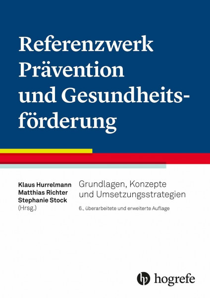 Referenzwerk Prävention und Gesundheitsförderung: Grundlagen, Konzepte und Umsetzungsstrategien
