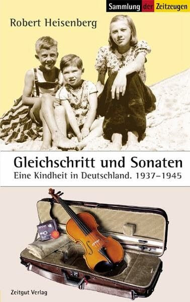 Gleichschritt und Sonaten: Eine Kindheit in Deutschland 1937-1945 (Sammlung der Zeitzeugen)