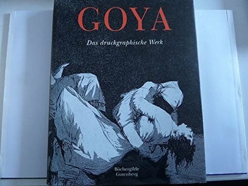 Goya Das druckgraphische Werk