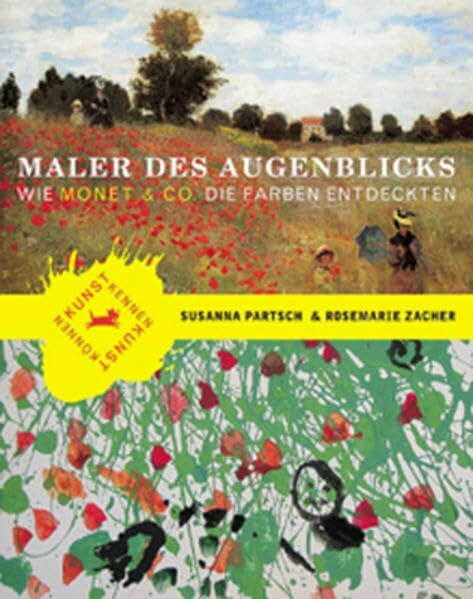 Maler des Augenblicks. Wie Monet & Co. die Farbe entdeckten (Bloomsbury Kinder- und Jugendbücher)