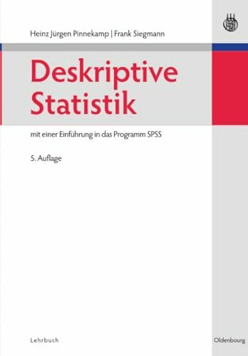Deskriptive Statistik: mit einer Einführung in das Programm SPSS
