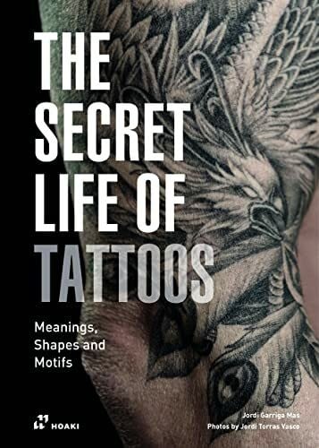 The Secret Life of Tattoos: Meanings, Shapes and Motifs