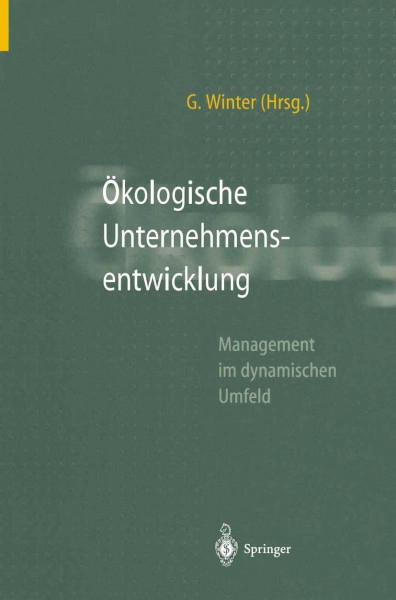 Ökologische Unternehmensentwicklung. Management im dynamischen Umfeld