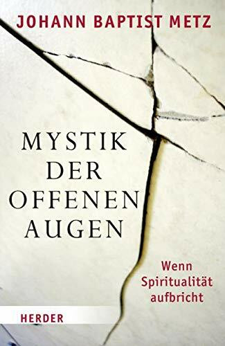 Mystik der offenen Augen: Wenn Spiritualität aufbricht