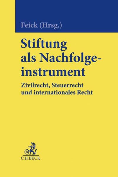 Stiftung als Nachfolgeinstrument: Zivilrecht, Steuerrecht und internationales Recht