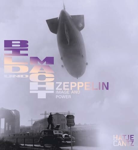 Zeppelin. Bild und Macht / Power and Image