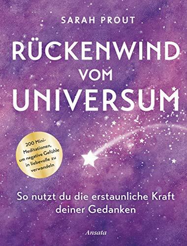 Rückenwind vom Universum: So nutzt du die erstaunliche Kraft deiner Gedanken. 200 Mini-Meditationen, um negative Gefühle in liebevolle zu verwandeln. Mit... Rückenwind vom Universum: So nutzt du die erstaunliche Kraft deiner Gedanken. 200 Mini-Meditationen, um negative Gefühle in liebevolle zu verwandeln. Mit Lesebändchen