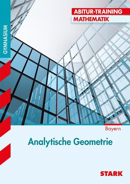 Abitur-Training - Mathematik Analytische Geometrie Bayern