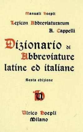 Lexicon Abbreviaturarum: Dizionario Di Abbreviature Latine Ed Italiane (Manuali Hoepli)