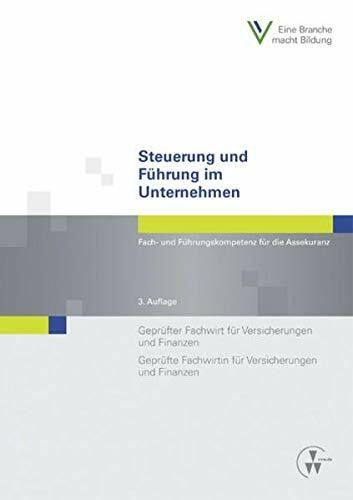 Steuerung und Führung im Unternehmen: Fach- und Führungskompetenz für die Assekuranz Geprüfter Fachwirt für Versicherungen und Finanzen / Geprüfte ... und Finanzen (Fachwirt-Literatur)