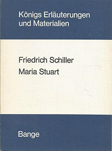 Königs Erläuterungen und Materialien, Bd. 5: Erläuterungen zu Friedrich Schiller, Maria Stuart