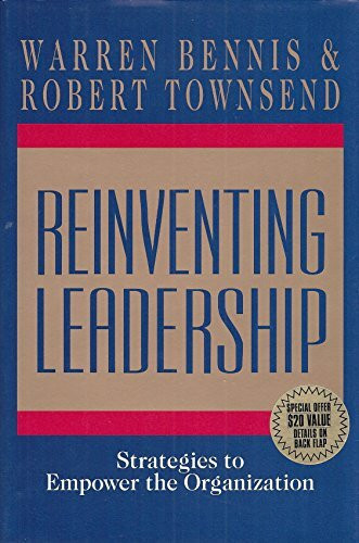 Reinventing Leadership: Strategies to Empower the Organization