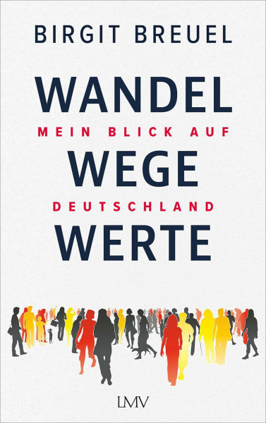 Wandel, Wege, Werte: Mein Blick auf Deutschland