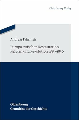 Europa zwischen Restauration, Reform und Revolution 18151850 (Oldenbourg Grundriss der Geschichte, 41, Band 41)