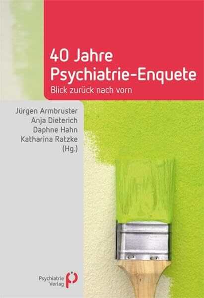 40 Jahre Psychiatrie-Enquete: Blick zurück nach vorn (Fachwissen)