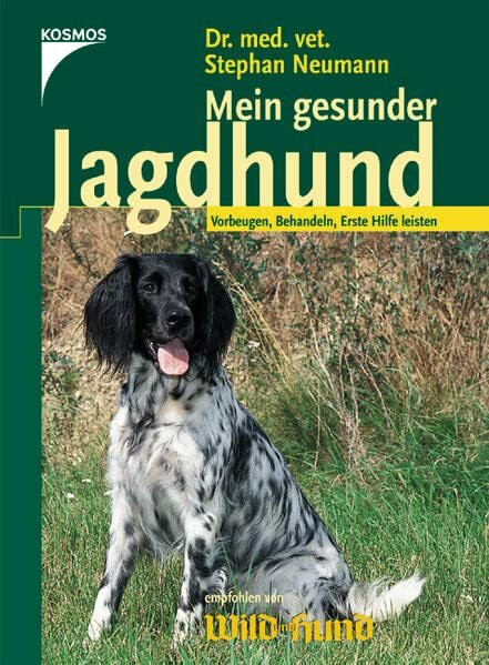 Mein gesunder Jagdhund: Vorbeugen. Behandeln. Erste Hilfe leisten.