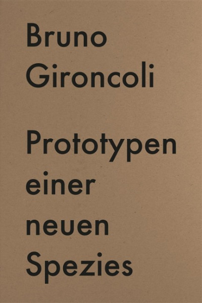 Bruno Gironcoli. Prototypen einer neuen Spezies / Prototypes for a New Species