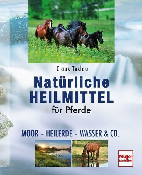 Natürliche Heilmittel für Pferde: Moor - Heilerde - Wasser & Co.