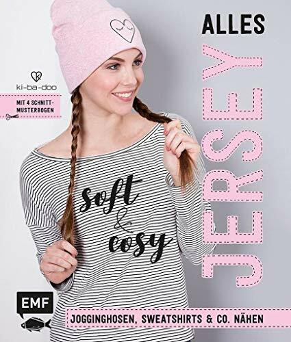 Alles Jersey – Soft and cosy: Jogginghosen, Sweatshirts & Co. nähen – Mit 4 Schnittmusterbogen