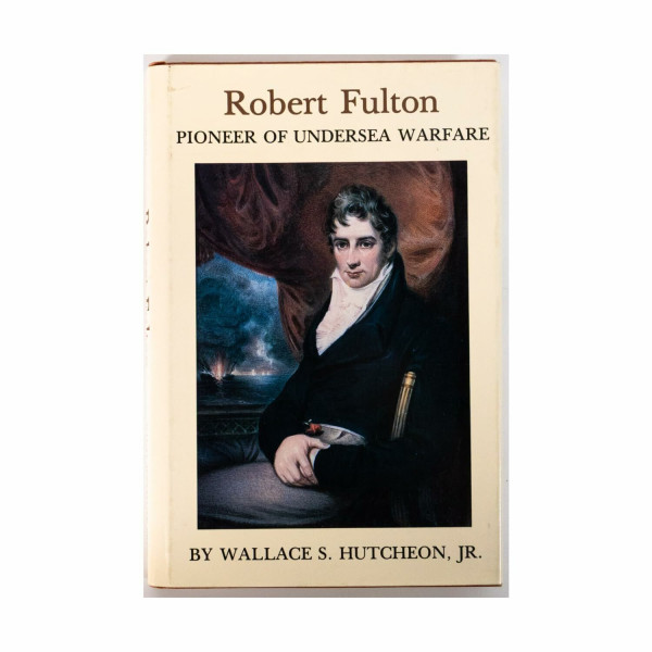 Robert Fulton: Pioneer of Undersea Warfare