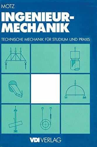 Ingenieur-Mechanik: Technische Mechanik für Studium und Praxis (VDI-Buch)