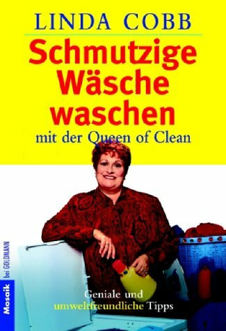 Schmutzige Wäsche waschen mit der Queen of Clean : Geniale und umweltfreundliche Tipps
