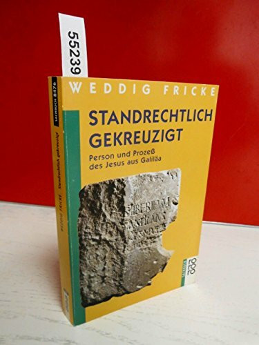 Standrechtlich gekreuzigt: Person und Prozess des Jesus aus Galiläa (rororo sachbuch)