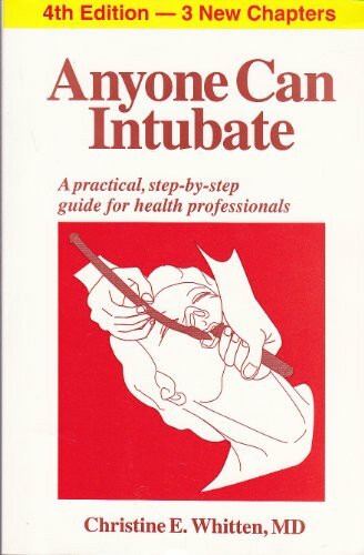 Anyone Can Intubate (5th Ed.): A Step-by-Step Guide to Intubation & Airway Management (Whitten's Step-By-Step Guides, Band 1)