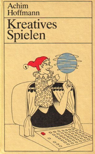 Kreatives Spielen. Ein Leitfaden für Familie, Schulen und Erfinderschulen