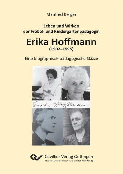 Leben und Wirken der Fröbel- und Kindergartenpädagogin Erika Hoffmann (1902-1995)