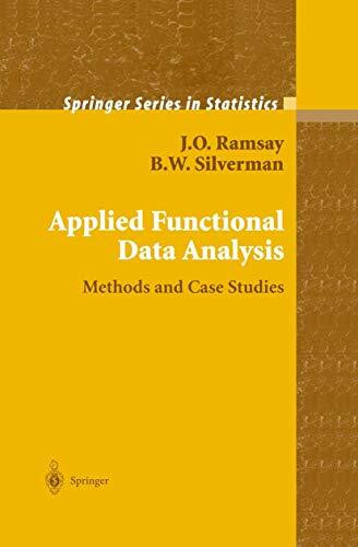 Applied Functional Data Analysis: Methods and Case Studies (Springer Series in Statistics)