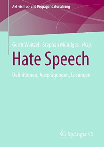Hate Speech: Definitionen, Ausprägungen, Lösungen (Aktivismus- und Propagandaforschung)