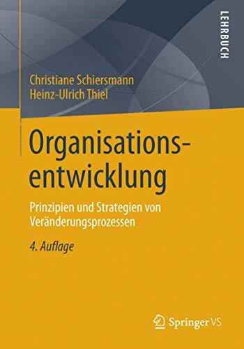 Organisationsentwicklung: Prinzipien und Strategien von Veränderungsprozessen