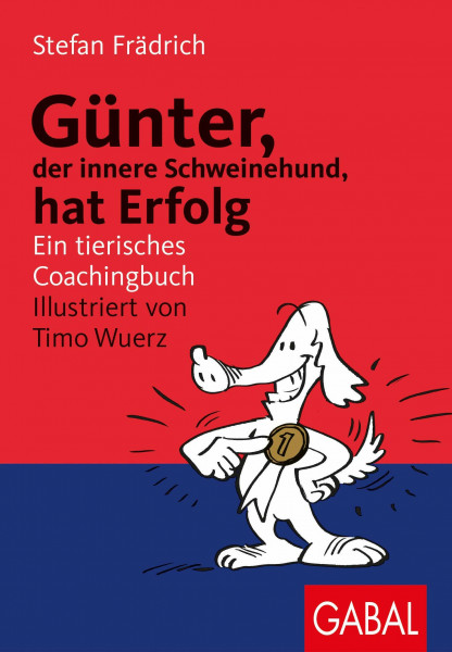 Günter, der innere Schweinehund, hat Erfolg: Ein tierisches Coachingbuch