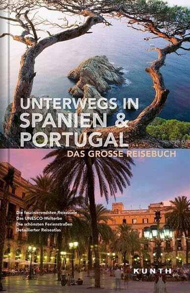 Unterwegs in Spanien & Portugal: Das große Reisebuch (KUNTH Unterwegs in ...: Das grosse Reisebuch)