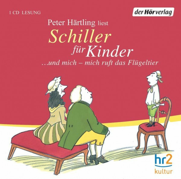 Schiller für Kinder: ... und mich - mich ruft das Flügeltier