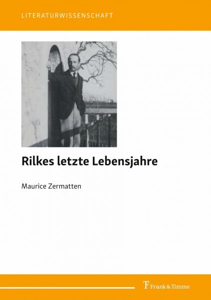 Rilkes letzte Lebensjahre: Aus dem Französischen übersetzt von Arthur Fibicher. Mit einer Einleitung von Marcel Lepper (Literaturwissenschaft, Band 127)