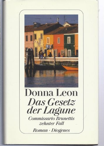 Das Gesetz der Lagune: Commissario Brunettis zehnter Fall: Commissario Brunettis zehnter Fall. Roman. Aus d. Amerikan. v. Monika Elwenspoek