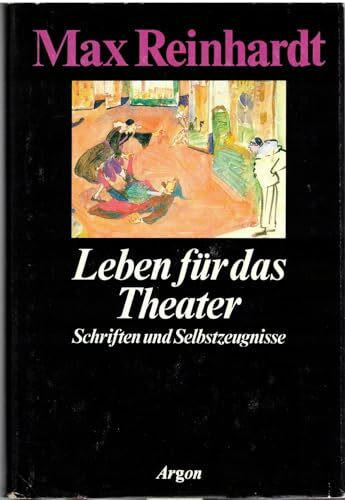 Leben für das Theater - Briefe, Reden, Aufsätze, Interviews, Gespräche, Auszüge aus Regiebüchern
