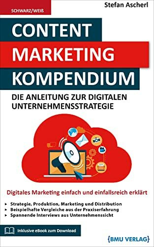 Content Marketing Kompendium: Digitales Unternehmensmarketing einfach und einfallsreich erklärt