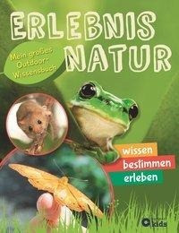 Erlebnis Natur - Mein großes Outdoor-Wissensbuch