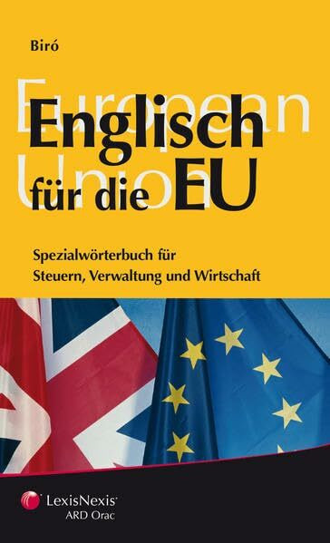 Englisch für die EU: Spezialwörterbuch für Steuern, Verwaltung und Wirtschaft (Fachbuch)
