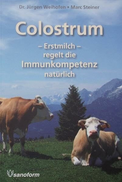 Colostrum: Erstmilch - regelt die Immunkompetenz natürlich