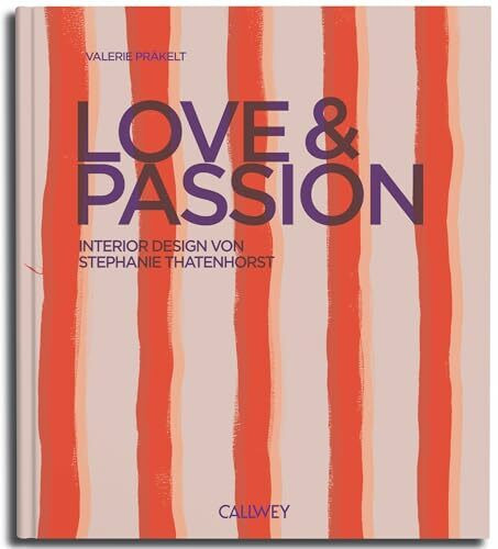 Love & Passion: Interior Design von Stephanie Thatenhorst