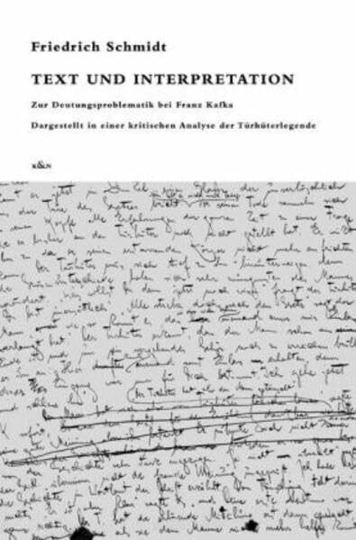 Text und Interpretation: Zur Deutungsproblematik bei Franz Kafka. Dargestellt in einer kritischen Analyse der Türhüterlegende (Epistemata - Würzburger ... Schriften. Reihe Literaturwissenschaft)